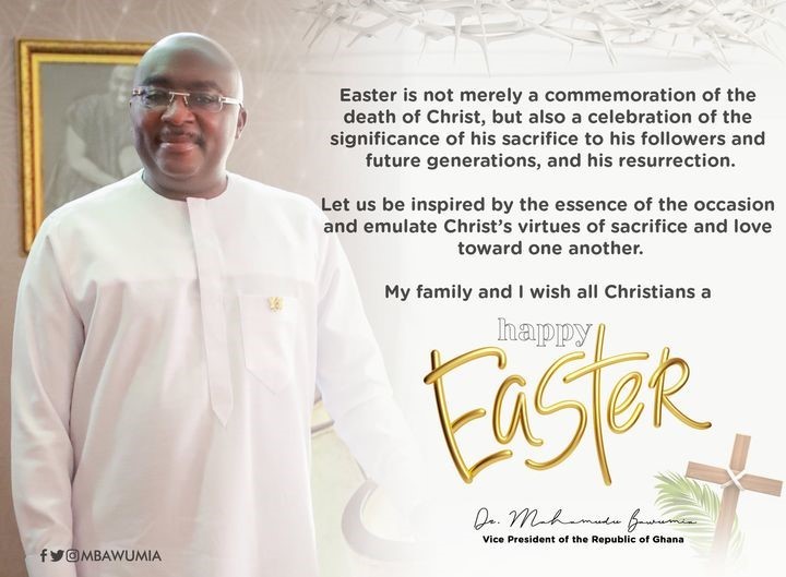 Vice President Dr. Mahamudu Bawumia has wished all Christians and the entire people of Ghana,  the very best of Easter Season.